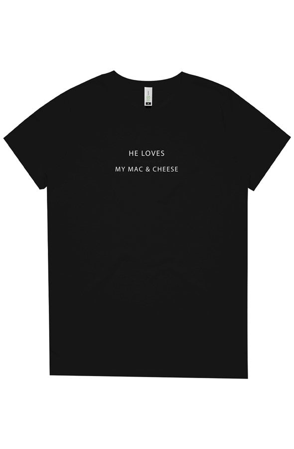 HE LOVES [the sound of] MY MAC &amp; CHEESE - Womens Maple Organic Tee